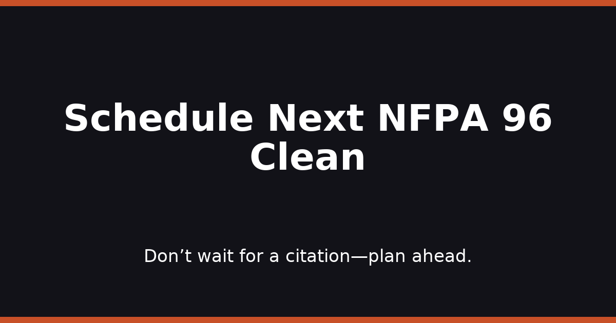 Schedule Next NFPA 96 Clean